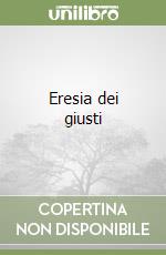 Eresia dei giusti libro