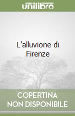 L'alluvione di Firenze libro