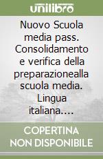 Nuovo Scuola media pass. Consolidamento e verifica della preparazionealla scuola media. Lingua italiana. Matematica. Per la 5ª classe elementare libro