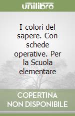 I colori del sapere. Con schede operative. Per la Scuola elementare (3) libro