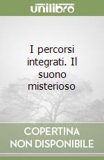 I percorsi integrati. Il suono misterioso libro