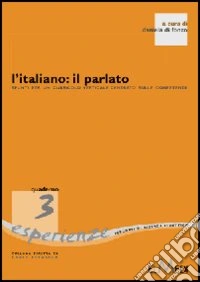 L'italiano: il parlato. Spunti per un curricolo verticale centrato sulle competenze libro