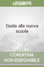 Guida alla nuova scuola libro