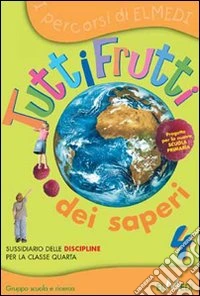 Tuttifrutti dei saperi. Per la 5ª classe elementare libro