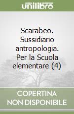 Scarabeo. Sussidiario antropologia. Per la Scuola elementare (4) libro