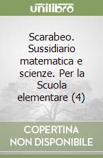 Scarabeo. Sussidiario matematica e scienze. Per la Scuola elementare (4) libro