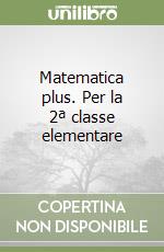 Matematica plus. Per la 2ª classe elementare libro