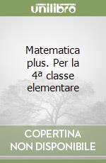 Matematica plus. Per la 4ª classe elementare libro