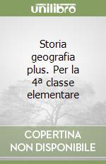 Storia geografia plus. Per la 4ª classe elementare libro