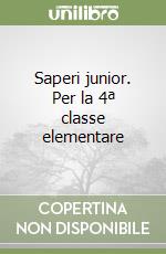 Saperi junior. Per la 4ª classe elementare libro