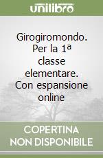Girogiromondo. Per la 1ª classe elementare. Con espansione online libro