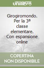 Girogiromondo. Per la 3ª classe elementare. Con espansione online libro