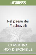 Nel paese dei Machiavelli libro