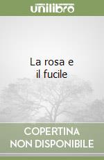 La rosa e il fucile libro