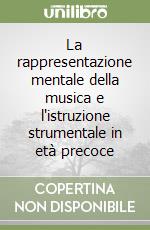 La rappresentazione mentale della musica e l'istruzione strumentale in età precoce