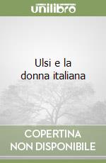 Ulsi e la donna italiana libro