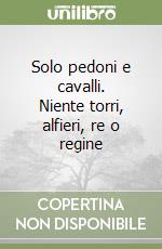 Solo pedoni e cavalli. Niente torri, alfieri, re o regine libro