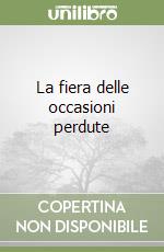 La fiera delle occasioni perdute libro