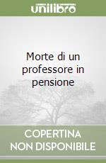 Morte di un professore in pensione libro