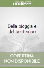 Della pioggia e del bel tempo libro