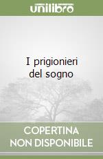 I prigionieri del sogno libro