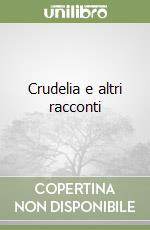 Crudelia e altri racconti