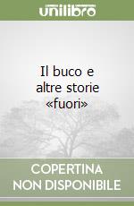 Il buco e altre storie «fuori» libro