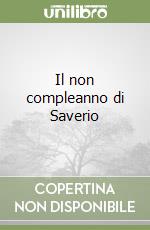 Il non compleanno di Saverio libro