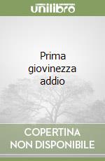 Prima giovinezza addio libro