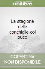 La stagione delle conchiglie col buco libro