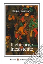 Il chirurgo inesistente libro