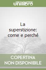 La superstizione: come e perché libro