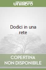 Dodici in una rete libro