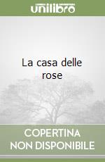 La casa delle rose