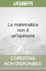 La matematica non è un'opinione libro