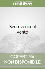 Senti venire il vento libro