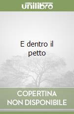 E dentro il petto