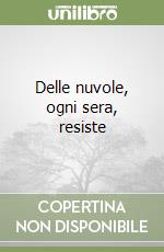 Delle nuvole, ogni sera, resiste libro