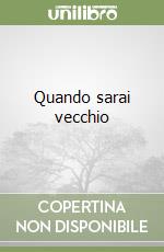 Quando sarai vecchio libro