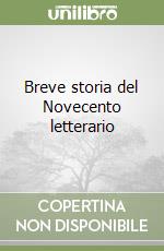 Breve storia del Novecento letterario libro