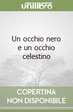 Un occhio nero e un occhio celestino