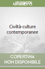 Civiltà-culture contemporanee libro