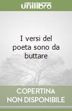 I versi del poeta sono da buttare libro