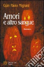 Amori e altro sangue libro