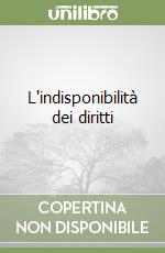 L'indisponibilità dei diritti libro