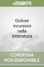 Golose incursioni nella letteratura libro