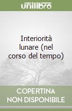 Interiorità lunare (nel corso del tempo) libro