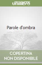 Parole d'ombra libro