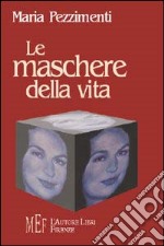 Le maschere della vita libro