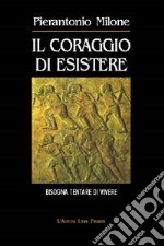 Il coraggio di esistere libro